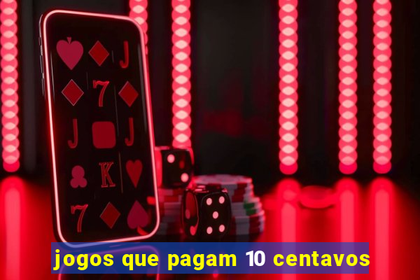 jogos que pagam 10 centavos